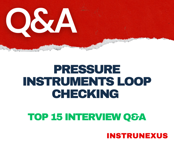 Pressure Instruments Loop Checking – Top 15 interview Q&A