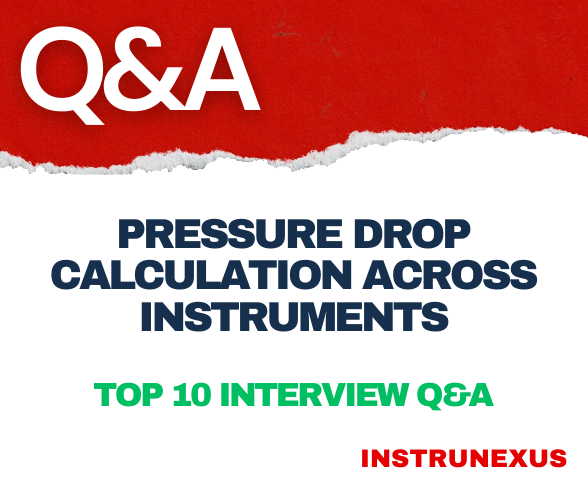 Pressure Drop Calculation Across Instruments – Top 10 Interview Q&A