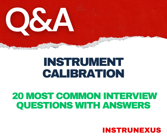 Instrument Calibration – 20 Most Common Interview Questions with Answers