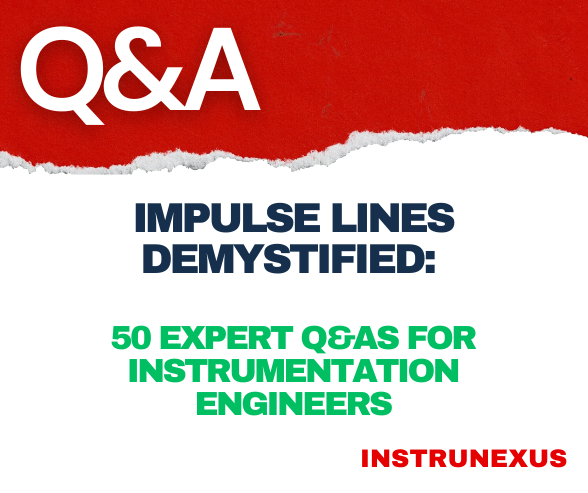 Impulse Lines Demystified: 50 Expert Q&As for Instrumentation Engineers
