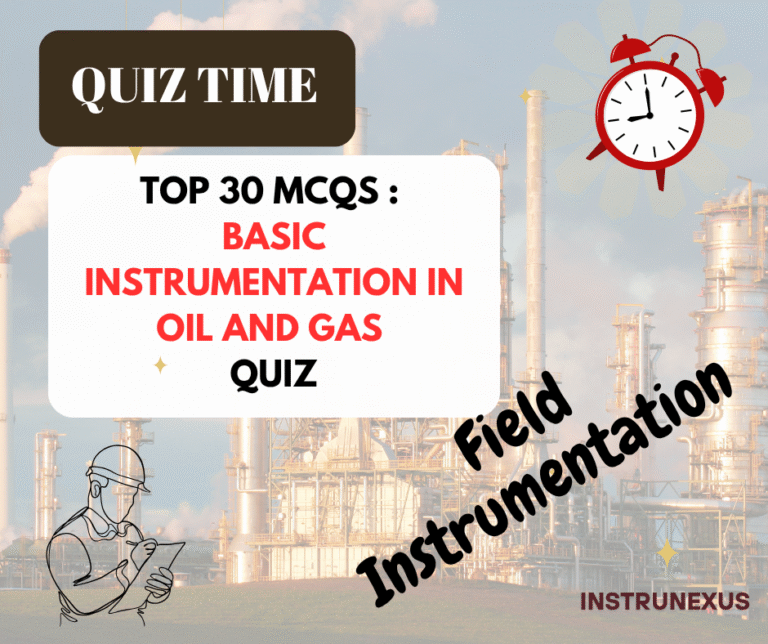 Top 30 MCQs : Basic Instrumentation in Oil and Gas Quiz