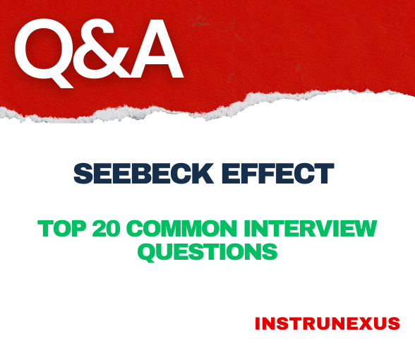 Seebeck Effect – Top 20 Common Interview Questions