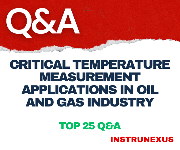 Critical Temperature measurement applications in oil and gas industry – Top 25 Q&A