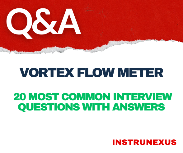 Vortex Flow Meter – 20 Most Common Interview Questions with Answers