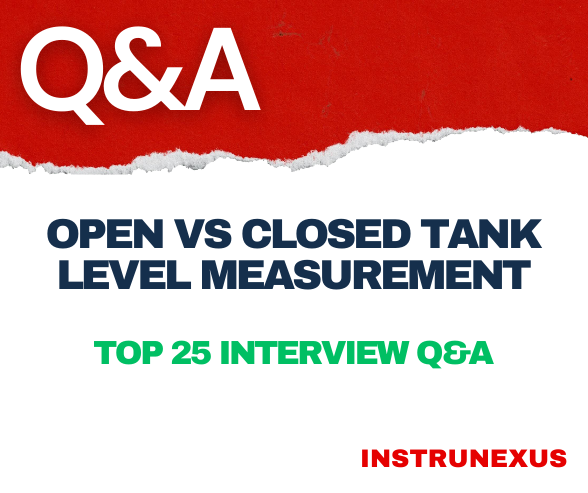 Open vs Closed Tank Level Measurement – Top 25 Interview Q&A