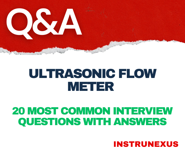 Ultrasonic Flow Meter – 20 Most Common Interview Questions with Answers