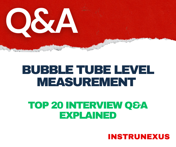 Bubble Tube Level Measurement – Top 20 interview Q&A Explained