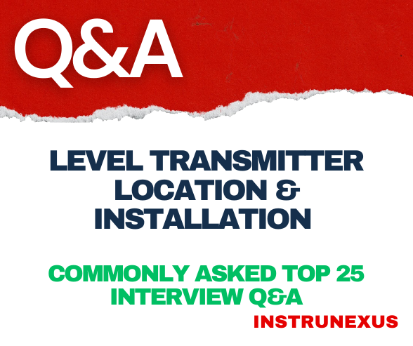 Level Transmitter Location & Installation – Commonly asked Top 25 interview Q&A