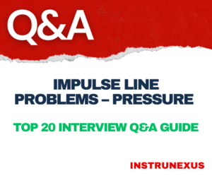 Impulse Line Problems – Pressure : Top 20 Interview Q&A Guide – InstruNexus
