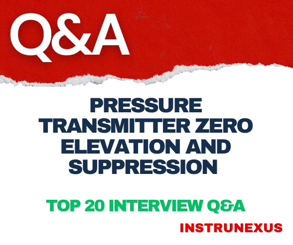 Pressure Transmitter Zero Elevation and Suppression – Top 20 Interview Q&A