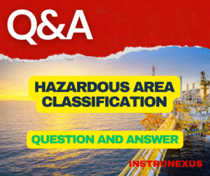 Hazardous Area Classifications : Top 50 Question and Answers – InstruNexus